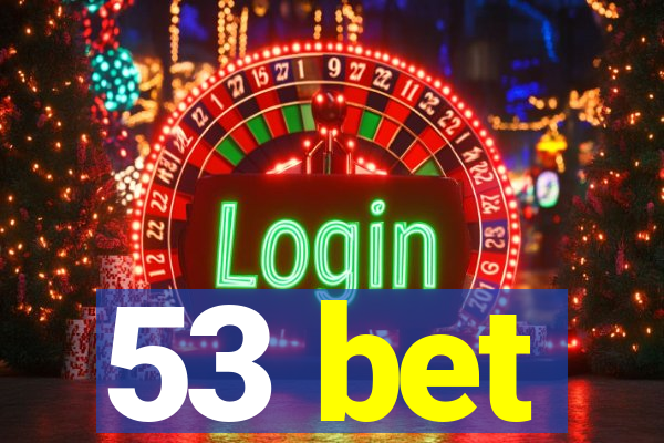 53 bet